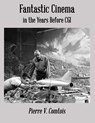 Fantastic Cinema in the Years Before CGI - Pierre V Comtois - 9781947532250
