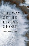 The Way of the Living Ghost - John Anderson - 9781947544192