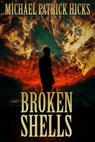 Broken Shells: A Subterranean Horror Novella - Michael Patrick Hicks - 9781947570047