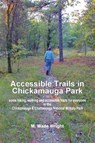 Accessible Trails in Chickamauga Park - Mary Wade Wright - 9781947589360