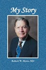 My Story - Robert W. Myers - 9781947589841