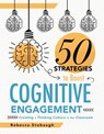 Fifty Strategies to Boost Cognitive Engagement: Creating a Thinking Culture in the Classroom (50 Teaching Strategies to Support Cognitive Development) - Rebecca Stobaugh - 9781947604773