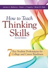 How to Teach Thinking Skills: Seven Key Student Proficiencies for College and Career Readiness (Teaching Thinking Skills for Student Success in a 21st - James A. Bellanca - 9781947604896