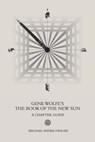 Gene Wolfe's The Book of the New Sun - Michael Andre-Driussi - 9781947614093