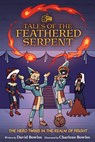 The Hero Twins in the Realm of Fright: (Tales of the Feathered Serpent #3) - David Bowles - 9781947627734