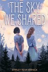 The Sky We Shared - Shirley Reva Vernick - 9781947627871