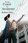 From Coach to Awakener - Robert Brian Dilts - 9781947629011