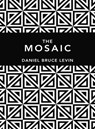 The Mosaic - Daniel B. Levin - 9781947637450