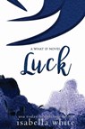 Luck: An Alternative Version of Secret Love (4ever Series) - Isabella White - 9781947649347