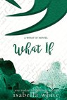 What if - Isabella White - 9781947649507