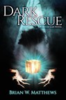 Dark Rescue - Brian W Matthews - 9781947654211