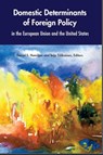 Domestic Determinants of Foreign Policy in the European Union and the United States - Daniel S. Hamilton ; Teija Tiilikainen - 9781947661028