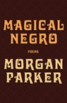 MAGICAL NEGRO - PARKER,  Morgan - 9781947793187