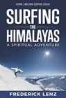 Surfing the Himalayas: A Spiritual Adventure - Frederick Lenz - 9781947811041