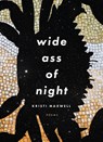 Wide Ass of Night - Kristi Maxwell - 9781947817821