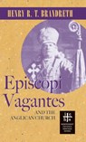 Episcopi Vagantes and the Anglican Church - Henry R T Brandreth - 9781947826694