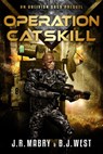 Operation Catskill: An Oblivion Saga Prequel (The Oblivion Saga Book 0) - J.R. Mabry ; B.J. West - 9781947826991