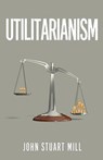 Utilitarianism - John Stuart Mill - 9781947844438