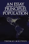 An Essay on the Principle of Population - Thomas Malthus - 9781947844544