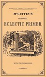 McGuffey's Pictorial Eclectic Primer - William Holmes McGuffy - 9781947844841