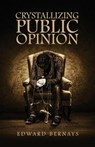 Crystallizing Public Opinion - Edward Bernays - 9781947844926