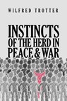 Instincts of the Herd in Peace and War - Wilfred Trotter - 9781947844957