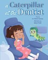 A Caterpillar at the Dentist - Shweta Ujaoney - 9781947860322