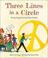 Three Lines in a Circle: The Exciting Life of the Peace Symbol - Michael G. Long - 9781947888326