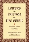 Letters to Friends of the Spirit - Sylvie Boyer-Camax ; Remi Boyer - 9781947907218