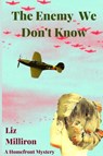 The Enemy We Don't Know - Liz Milliron - 9781947915510