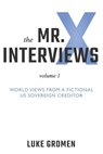 The Mr. X Interviews: Volume 1: World Views from a Fictional Us Sovereign Creditor - Tyler Tichelaar - 9781947937109