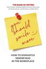 You Should Smile More - Dawn Hudson ; Cie Nicholson ; Mitzi Short ; Katie Lacey ; Lori Tauber Marcus ; Krembs Bellmer Krembs - 9781947951532