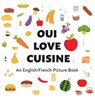 Oui Love Cuisine - Oui Love Books ; Ethan Safron - 9781947961333
