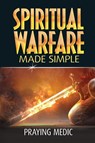 Spiritual Warfare Made Simple - Praying Medic - 9781947968387