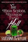 The High School Reunion from Hell: A Paranormal Women's Fiction Mystery - Saranna DeWylde - 9781948001175