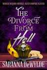 The Divorce from Hell: A Paranormal Women's Fiction Mystery - Saranna DeWylde - 9781948001182