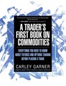 A Trader's First Book on Commodities - Carley Garner - 9781948018005