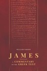 James: A Commentary on the Greek Text - William Varner - 9781948048019
