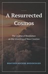 A Resurrected Cosmos - Brayden R. Brookshier - 9781948048910