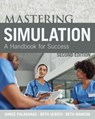 Mastering Simulation, Second Edition - Janice Palaganas ; Beth Ulrich ; Beth Mancini - 9781948057332