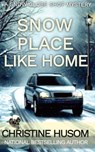 Snow Place Like Home - Christine Husom - 9781948068284