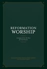 REFORMATION WORSHIP - Jonathan Gibson - 9781948130219