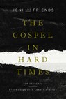 The Gospel in Hard Times for Students - Joni and Friends - 9781948130714