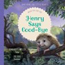 Henry Says Good-Bye: When You Are Sad - Edward T. Welch - 9781948130783