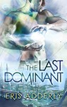 The Last Dominant - Eris Adderly - 9781948140515
