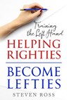 Helping Righties Become Lefties - Steven Ross - 9781948158145