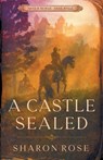 A Castle Sealed - ROSE,  Sharon - 9781948160193