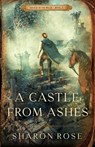 A Castle from Ashes - Sharon Rose - 9781948160254
