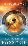To Form a Passage - Sharon Rose - 9781948160308
