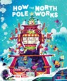 How the North Pole Works - Amber Stewart - 9781948206532